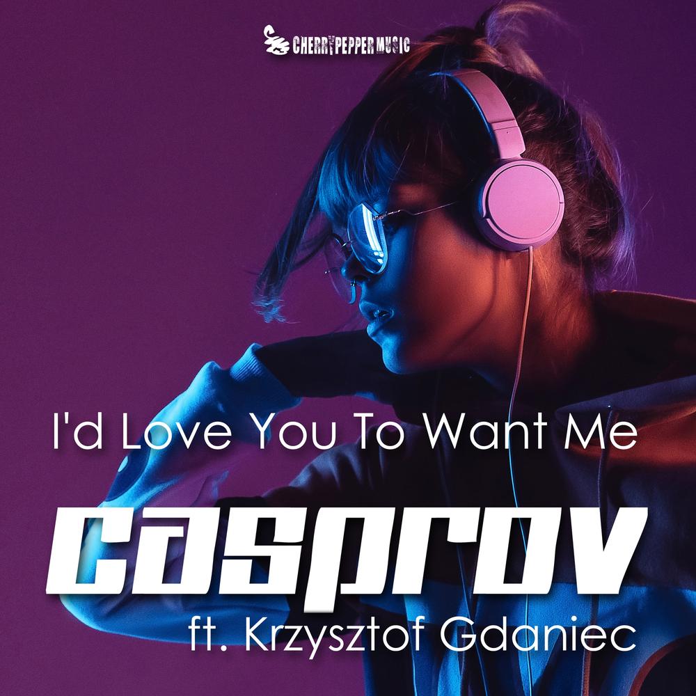 DJ Casprov ft. Krzysztof Gdaniec z gorącą Premierą Covera piosenki z 1972 roku, „I’d Love You to Want Me”.