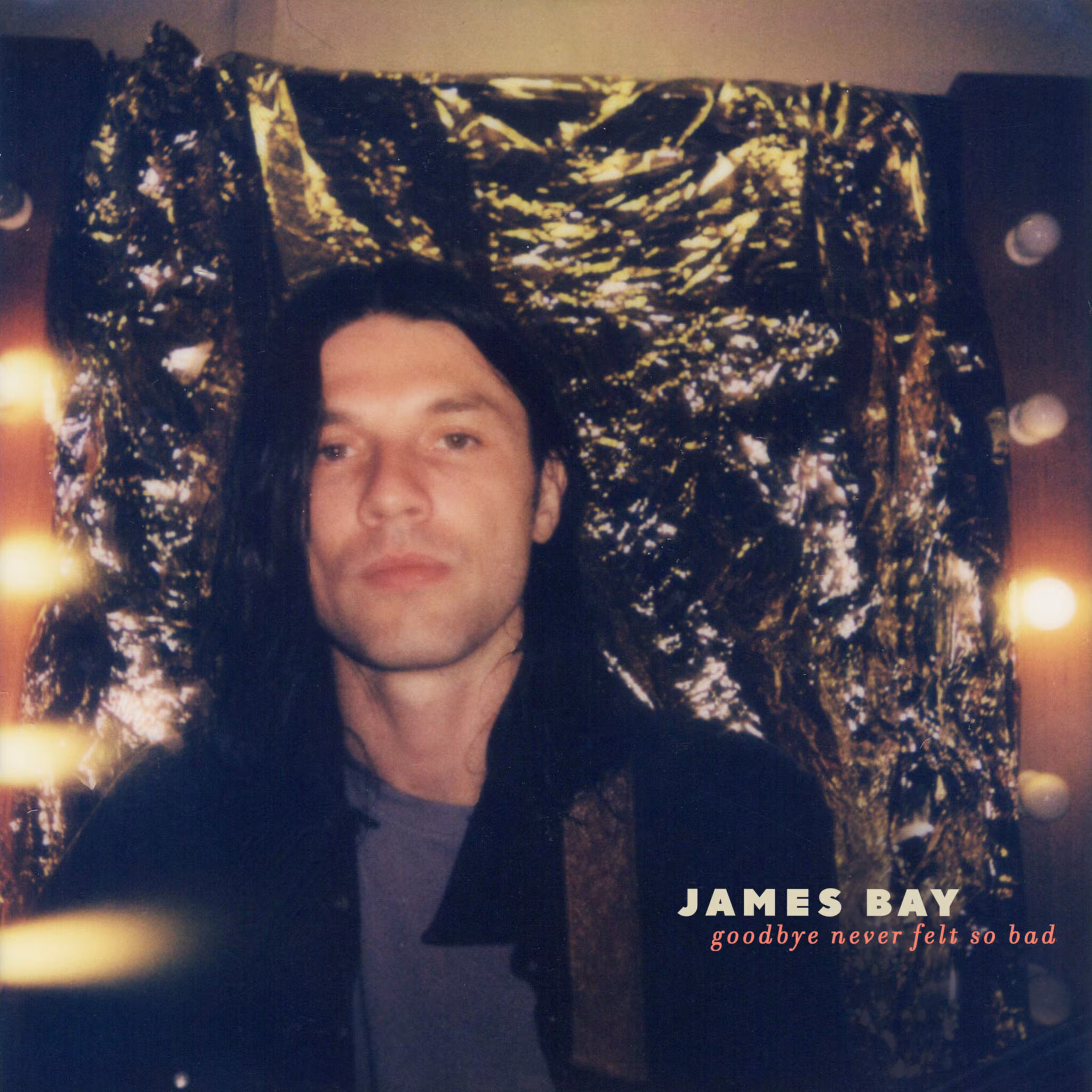 James Bay Goodbye Never Felt So Bad scaled