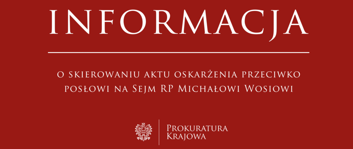 Prokuratura Krajowa z aktem oskarżenia dla Michała Wosia